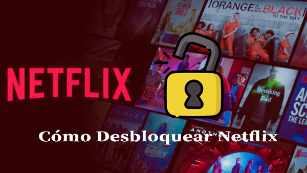 como desbloquear netflix