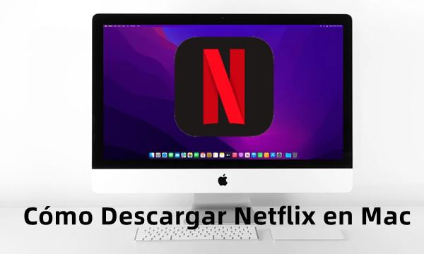 como descargar netflix en mac