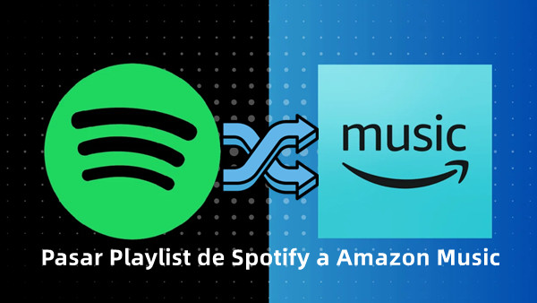 como pasar playlist de spotify a amazon music