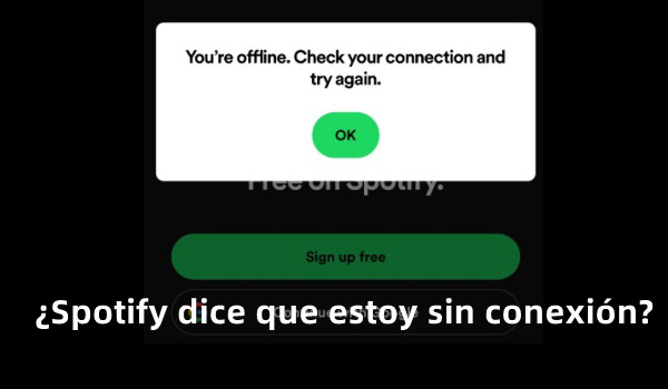 spotify dice que estoy sin conexion