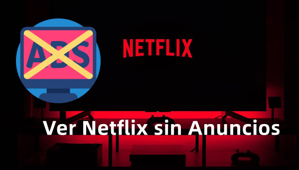 ver netflix sin anuncios